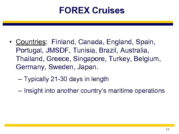 FOREX Cruises • Countries: Finland, Canada, England, Spain, Portugal, JMSDF, Tunisia, Brazil, Australia, Thailand,
