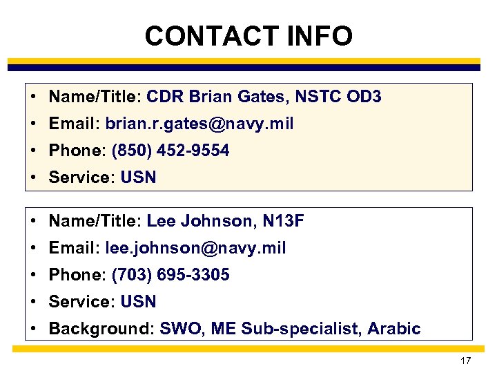 CONTACT INFO • Name/Title: CDR Brian Gates, NSTC OD 3 • Email: brian. r.