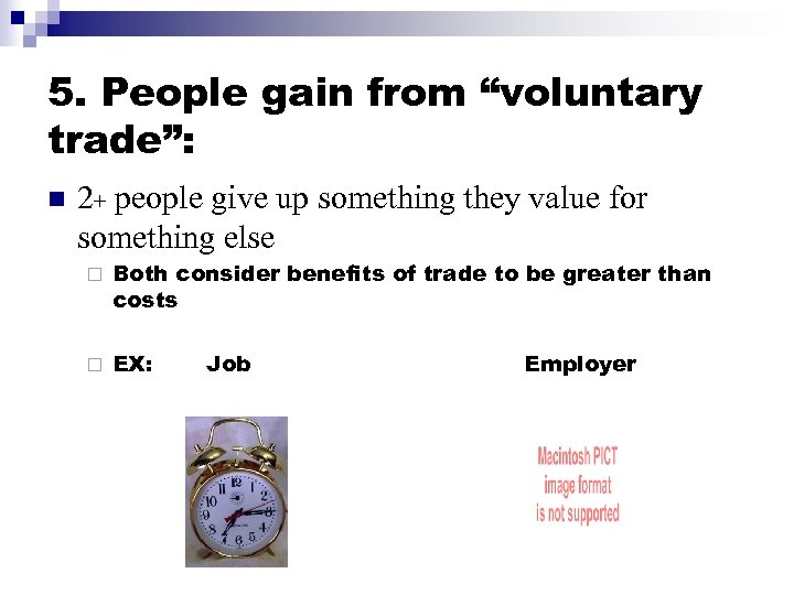 5. People gain from “voluntary trade”: n 2+ people give up something they value