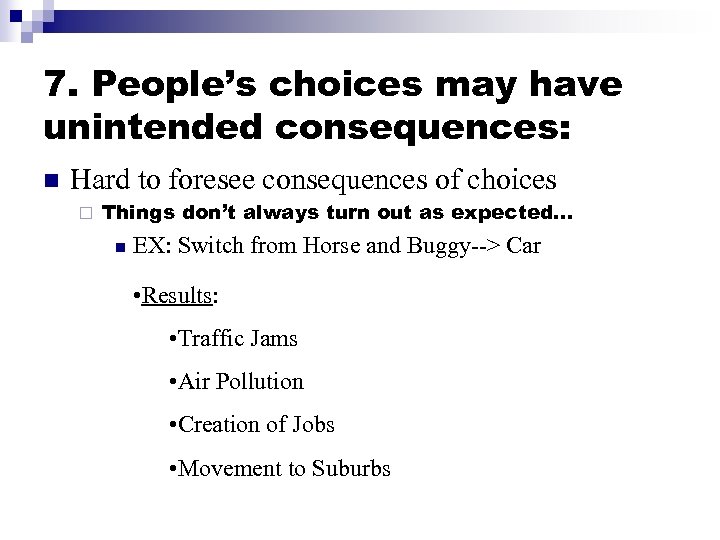 7. People’s choices may have unintended consequences: n Hard to foresee consequences of choices