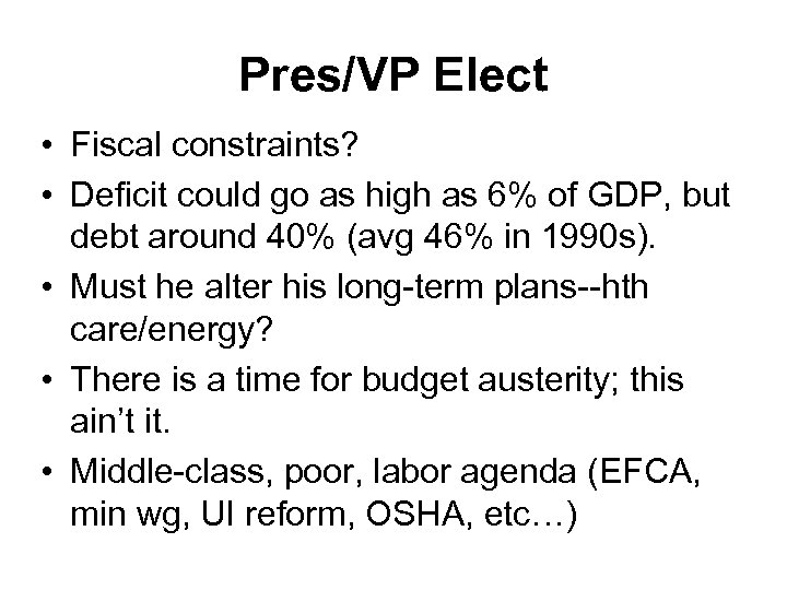Pres/VP Elect • Fiscal constraints? • Deficit could go as high as 6% of
