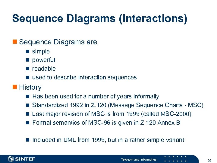 Sequence Diagrams (Interactions) n Sequence Diagrams are n simple n powerful n readable n