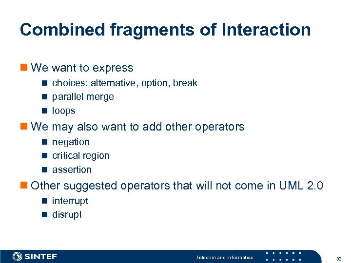 Combined fragments of Interaction n We want to express n choices: alternative, option, break