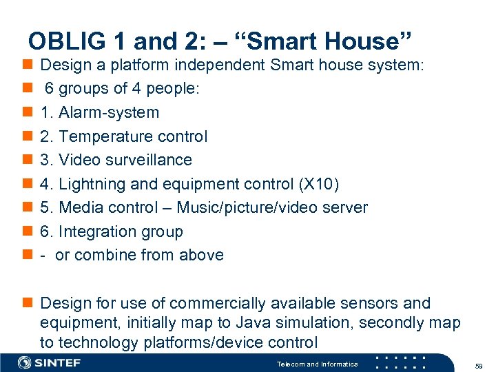 OBLIG 1 and 2: – “Smart House” n n n n n Design a