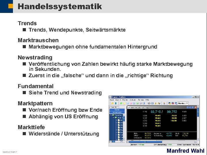 Handelssystematik Trends n Trends, Wendepunkte, Seitwärtsmärkte Marktrauschen n Marktbewegungen ohne fundamentalen Hintergrund Newstrading n