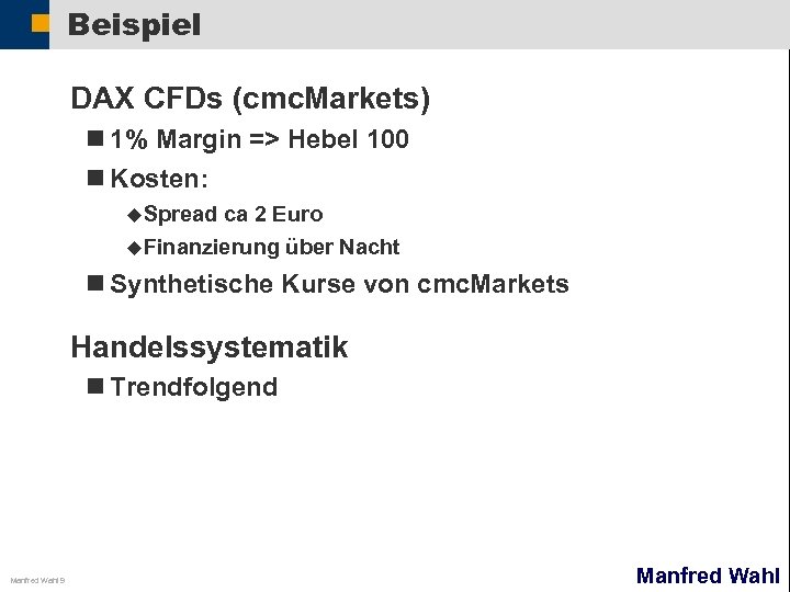 Beispiel DAX CFDs (cmc. Markets) n 1% Margin => Hebel 100 n Kosten: u.