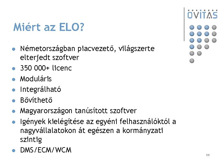 Miért az ELO? l l l l Németországban piacvezető, világszerte elterjedt szoftver 350 000+