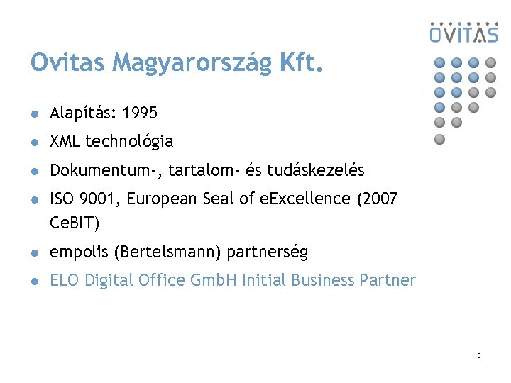 Ovitas Magyarország Kft. l Alapítás: 1995 l XML technológia l Dokumentum-, tartalom- és tudáskezelés