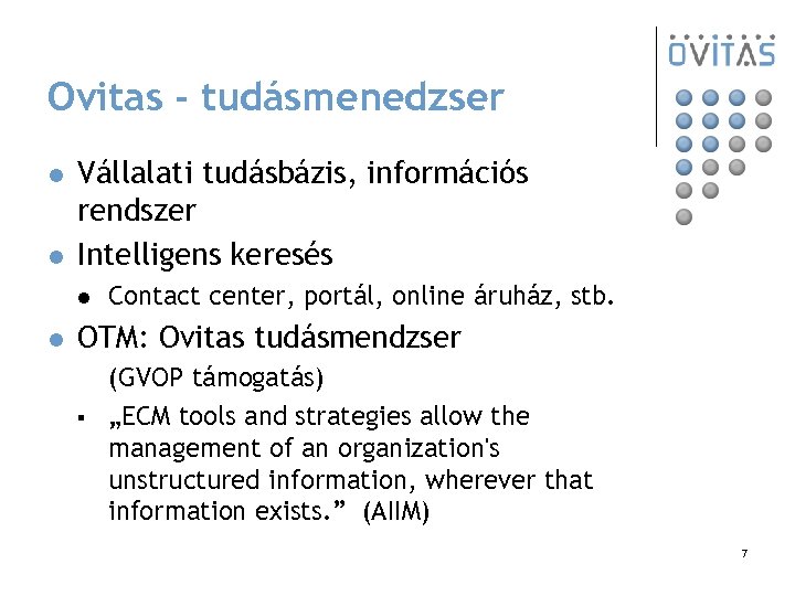 Ovitas - tudásmenedzser l l Vállalati tudásbázis, információs rendszer Intelligens keresés l l Contact