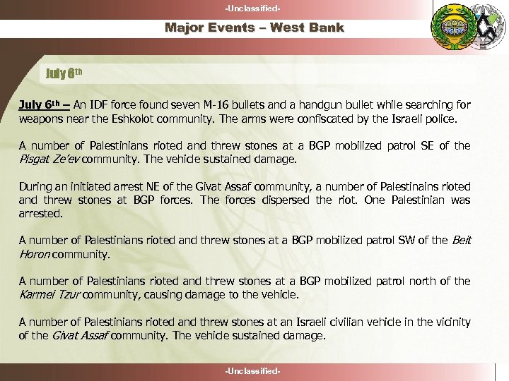 -Unclassified- Major Events – West Bank July 6 th – An IDF force found