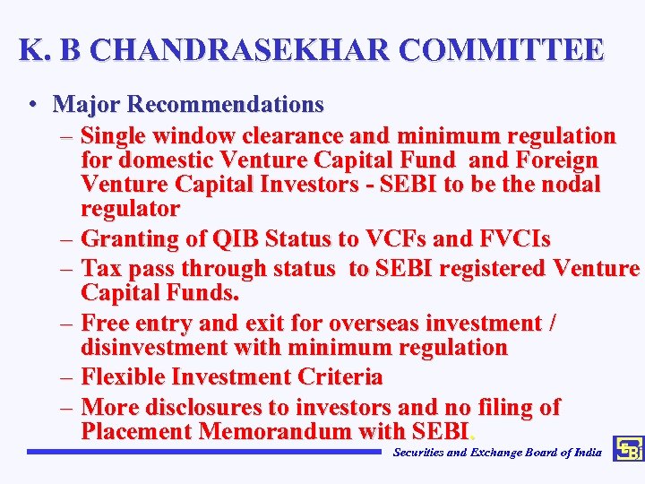 K. B CHANDRASEKHAR COMMITTEE • Major Recommendations – Single window clearance and minimum regulation