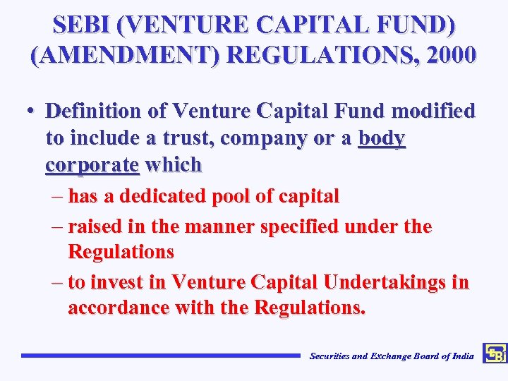 SEBI (VENTURE CAPITAL FUND) (AMENDMENT) REGULATIONS, 2000 • Definition of Venture Capital Fund modified