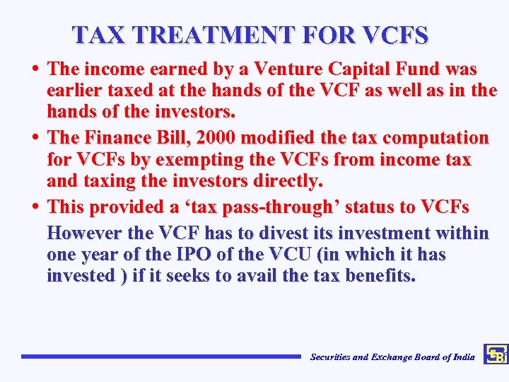 TAX TREATMENT FOR VCFS The income earned by a Venture Capital Fund was earlier