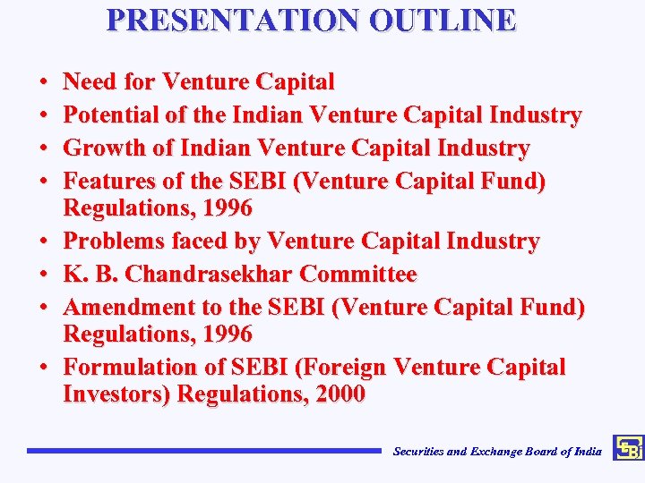 PRESENTATION OUTLINE • • Need for Venture Capital Potential of the Indian Venture Capital