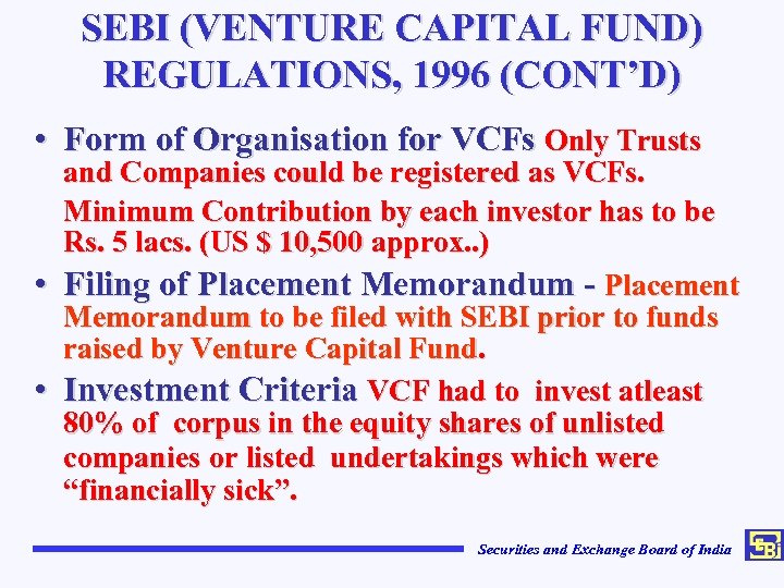 SEBI (VENTURE CAPITAL FUND) REGULATIONS, 1996 (CONT’D) • Form of Organisation for VCFs Only