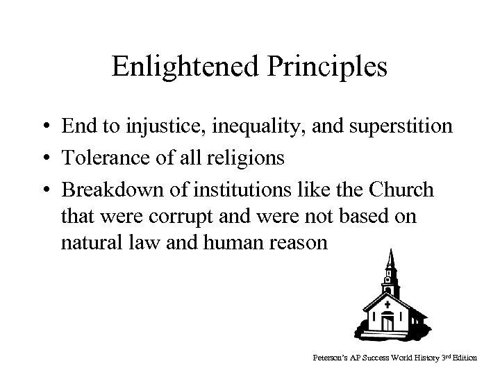 Enlightened Principles • End to injustice, inequality, and superstition • Tolerance of all religions