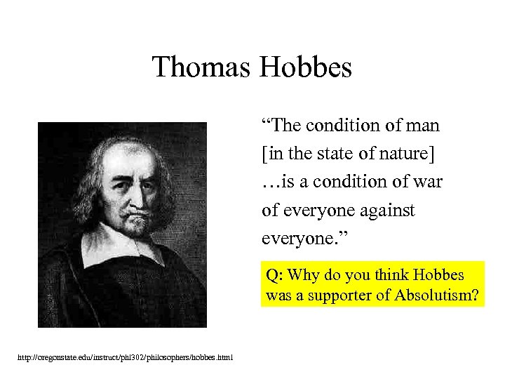 Thomas Hobbes “The condition of man [in the state of nature] …is a condition