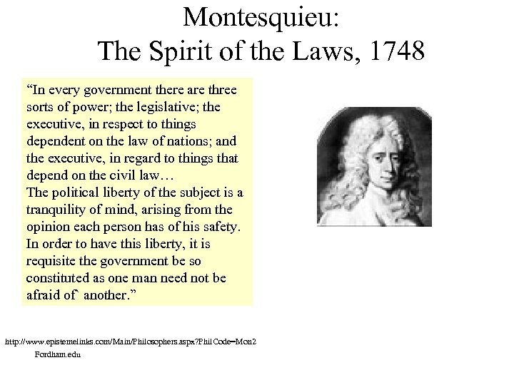 Montesquieu: The Spirit of the Laws, 1748 “In every government there are three sorts