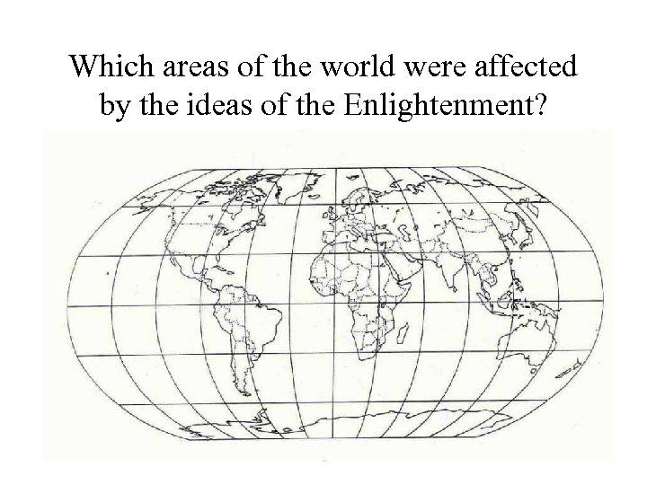 Which areas of the world were affected by the ideas of the Enlightenment? 