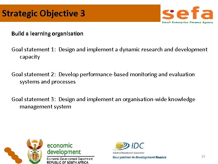 Strategic Objective 3 Build a learning organisation Goal statement 1: Design and implement a