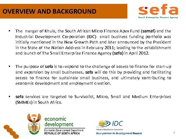 OVERVIEW AND BACKGROUND • The merger of Khula, the South African Micro Finance Apex