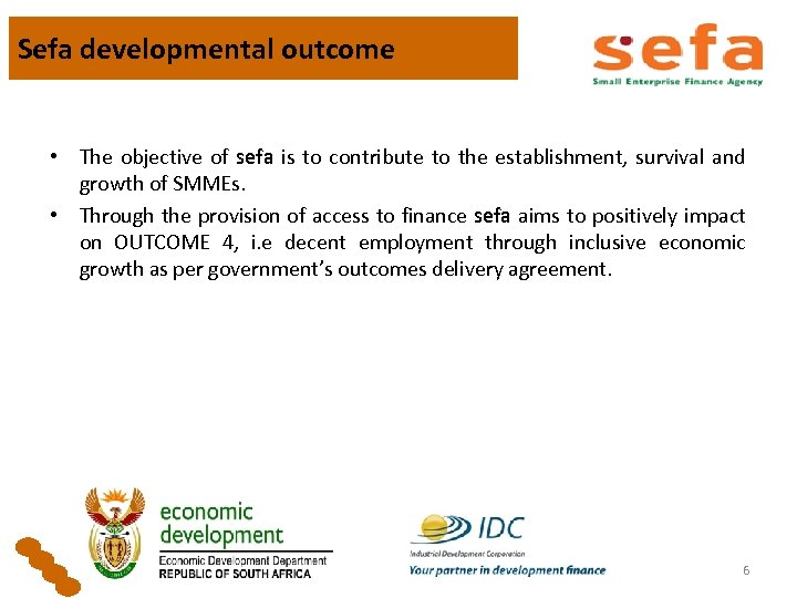 Sefa developmental outcome • The objective of sefa is to contribute to the establishment,