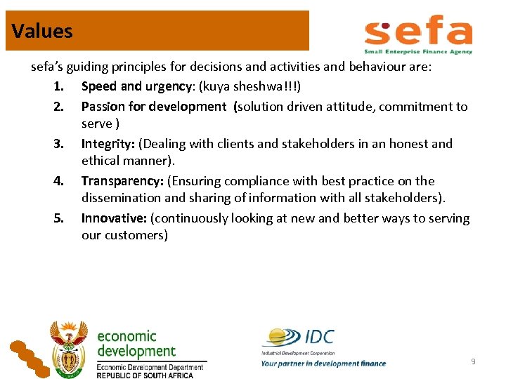 Values sefa’s guiding principles for decisions and activities and behaviour are: 1. Speed and