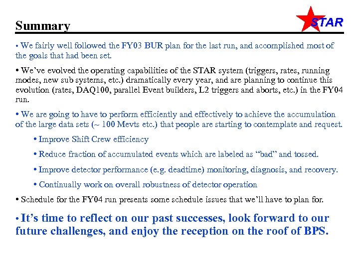 Summary STAR • We fairly well followed the FY 03 BUR plan for the