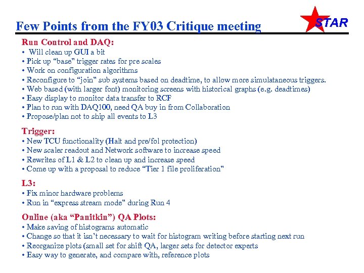 Few Points from the FY 03 Critique meeting STAR Run Control and DAQ: •