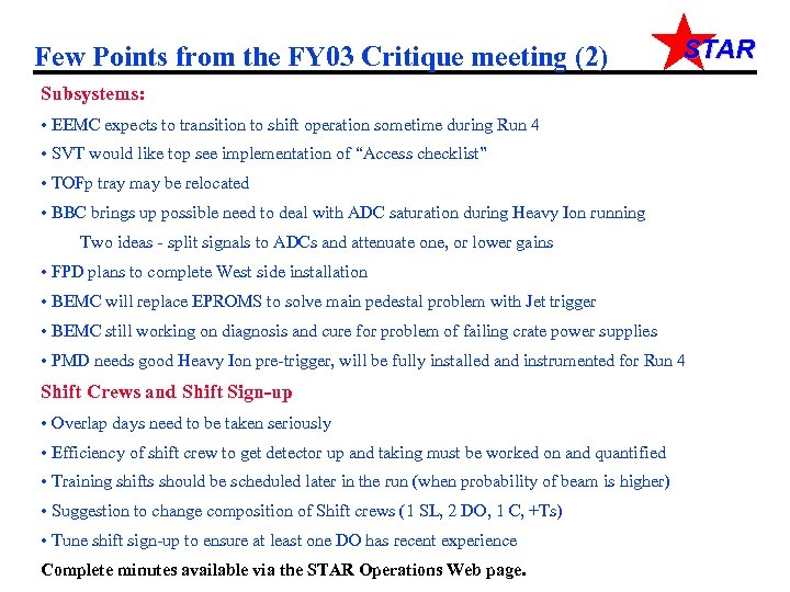 Few Points from the FY 03 Critique meeting (2) STAR Subsystems: • EEMC expects
