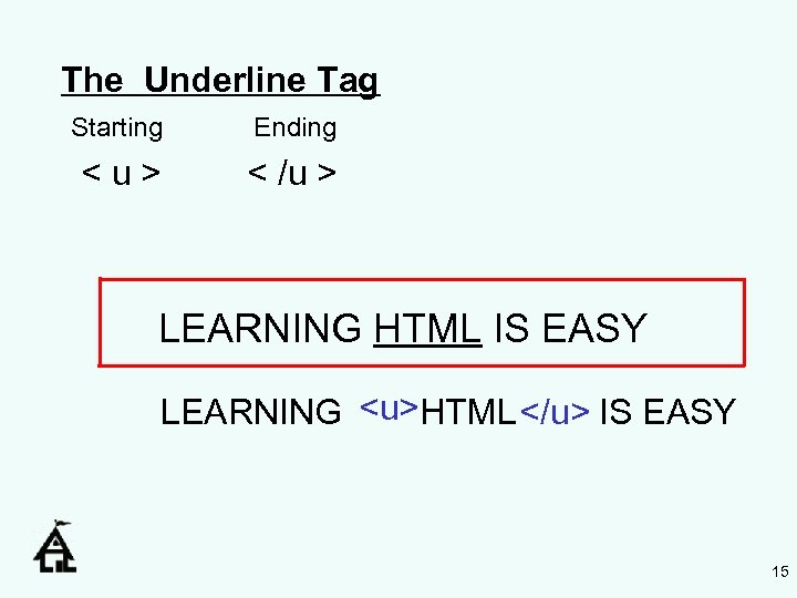 The Underline Tag Starting Ending <u> < /u > LEARNING HTML IS EASY LEARNING