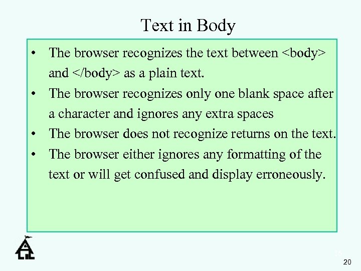 Text in Body • The browser recognizes the text between <body> and </body> as