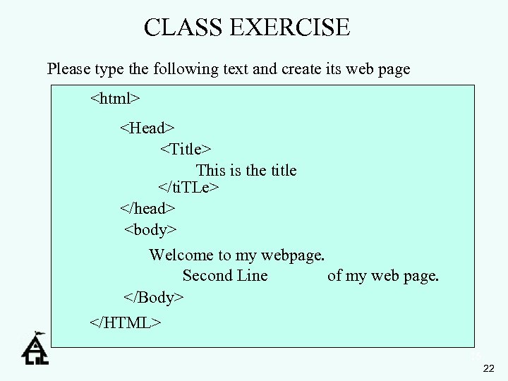 CLASS EXERCISE Please type the following text and create its web page <html> <Head>