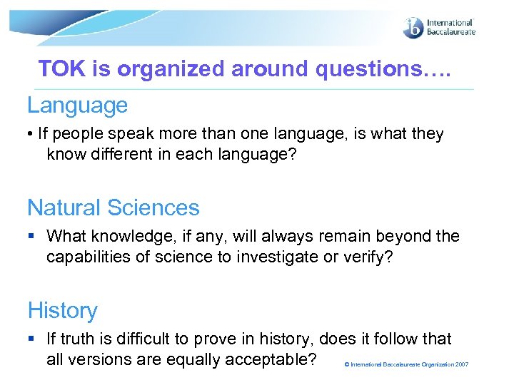 TOK is organized around questions…. Language • If people speak more than one language,