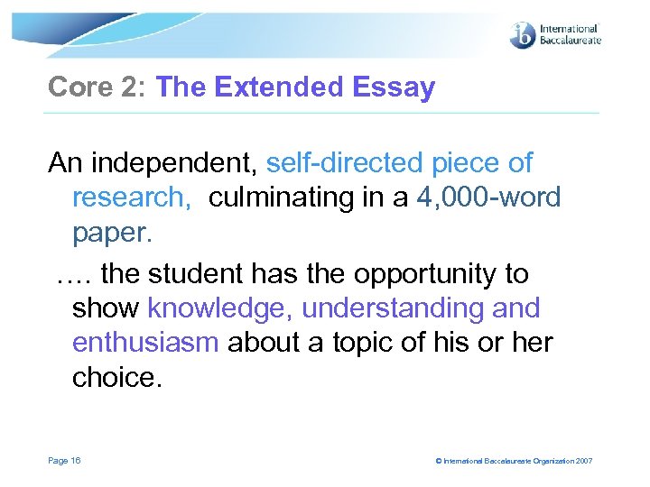 Core 2: The Extended Essay An independent, self-directed piece of research, culminating in a