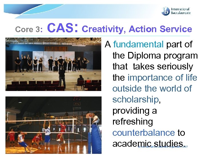 Core 3: Page 20 CAS: Creativity, Action Service A fundamental part of the Diploma