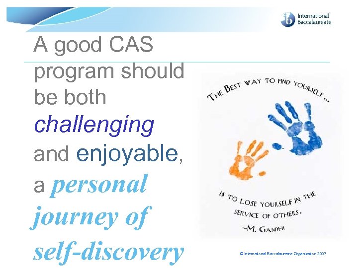 A good CAS program should be both challenging and enjoyable, a personal journey of