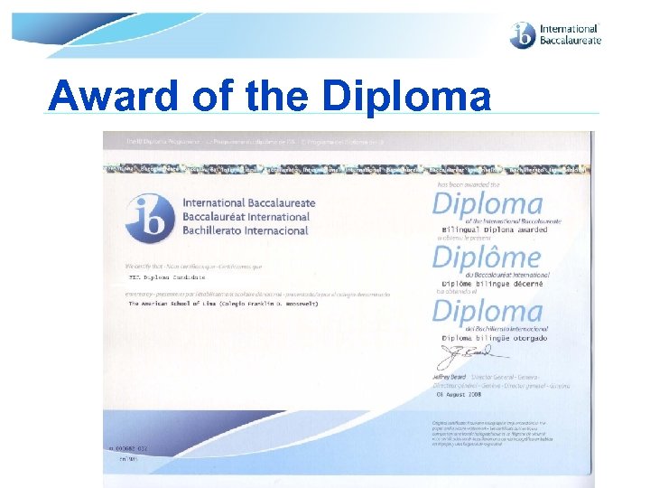 Award of the Diploma © International Baccalaureate Organization 2007 