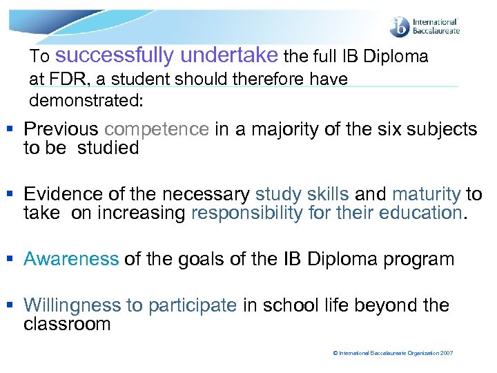 To successfully undertake the full IB Diploma at FDR, a student should therefore have