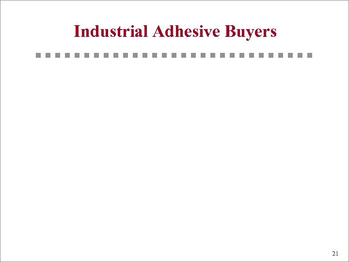 Industrial Adhesive Buyers 21 