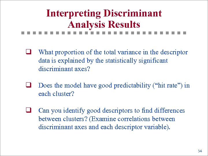 Interpreting Discriminant Analysis Results q What proportion of the total variance in the descriptor