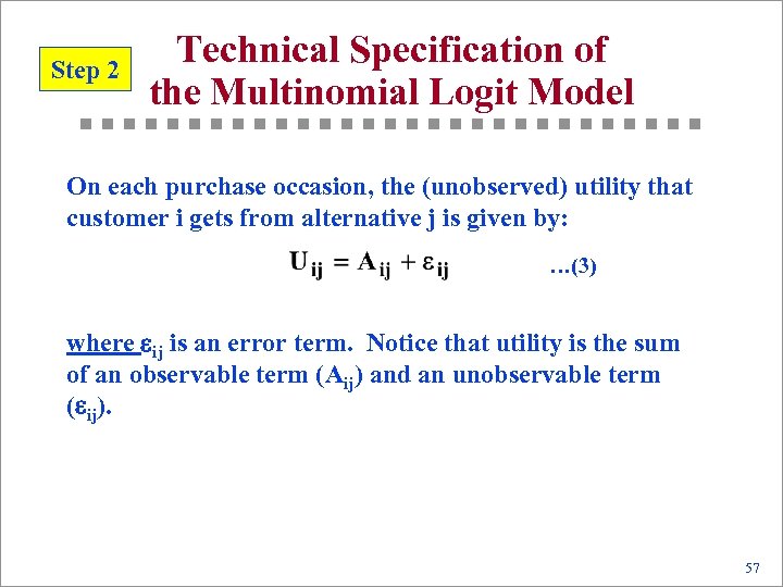 Step 2 Technical Specification of the Multinomial Logit Model On each purchase occasion, the