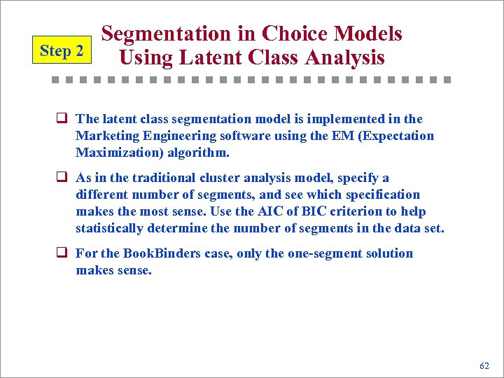 Step 2 Segmentation in Choice Models Using Latent Class Analysis q The latent class