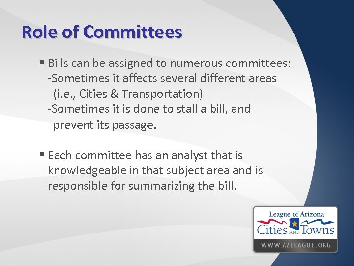 Role of Committees § Bills can be assigned to numerous committees: -Sometimes it affects
