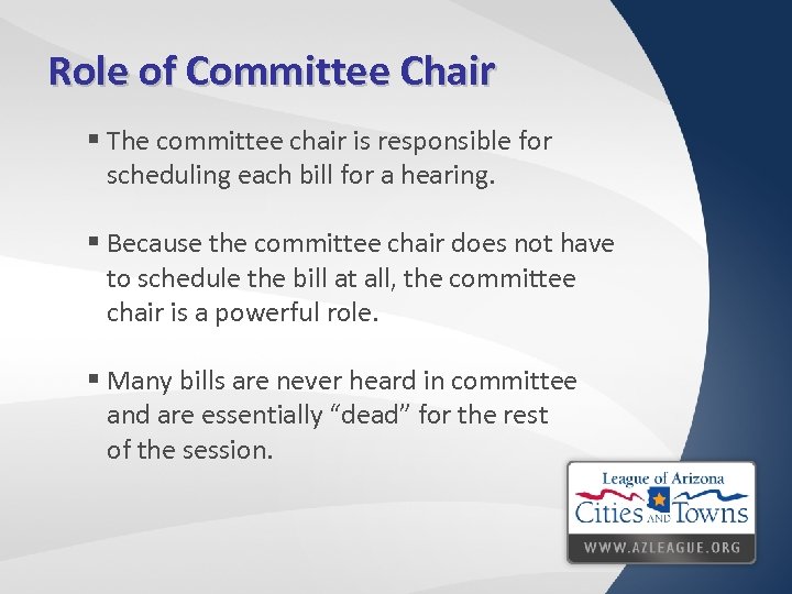 Role of Committee Chair § The committee chair is responsible for scheduling each bill