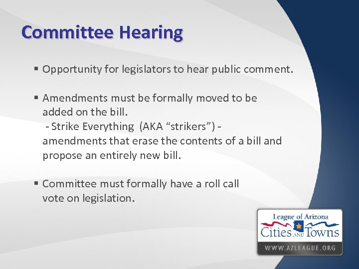 Committee Hearing § Opportunity for legislators to hear public comment. § Amendments must be