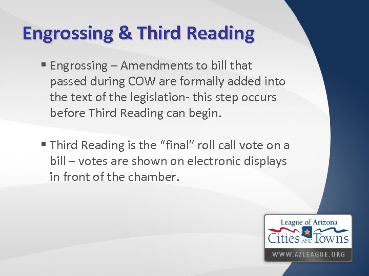Engrossing & Third Reading § Engrossing – Amendments to bill that passed during COW