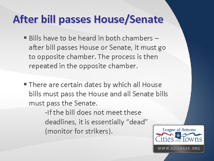After bill passes House/Senate § Bills have to be heard in both chambers –