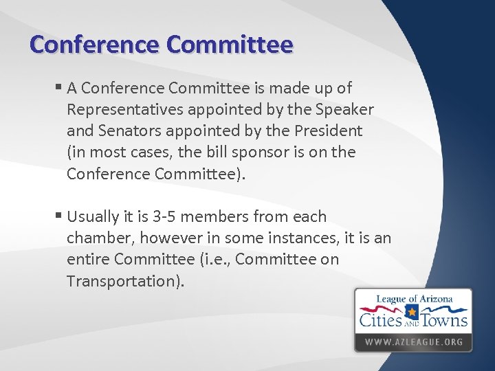 Conference Committee § A Conference Committee is made up of Representatives appointed by the