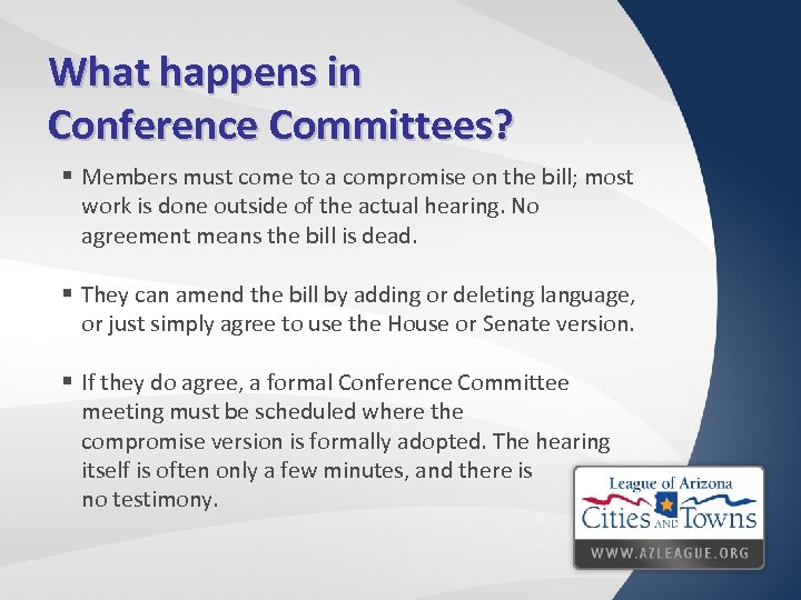 What happens in Conference Committees? § Members must come to a compromise on the